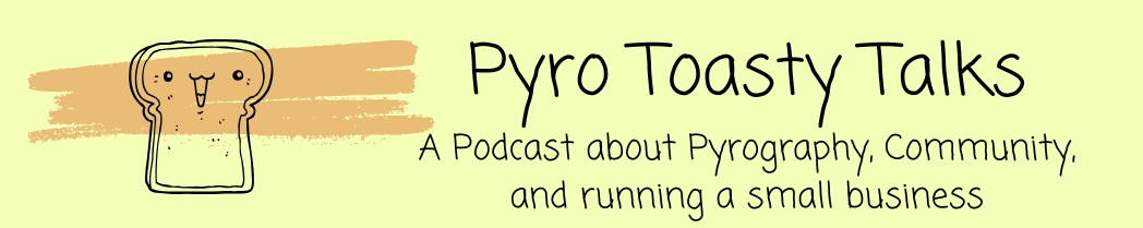 Pyro Toasty Talks